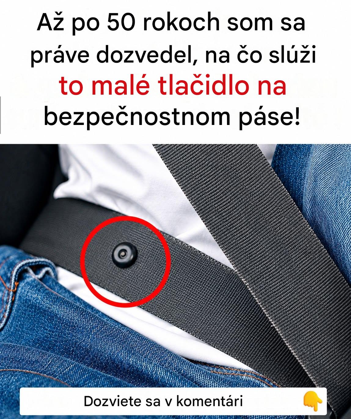 Malé tlačidlo na bezpečnostných pásoch, ktoré uľahčuje každú každodennú cestu